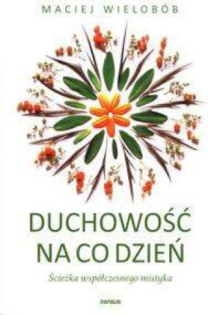 Duchowość na co dzień. Ścieżka współczesnego mistyka