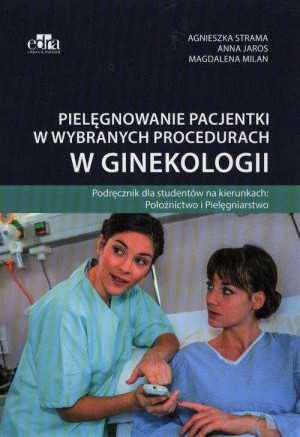 Pielęgnowanie pacjentki w wybranych procedurach w ginekologii