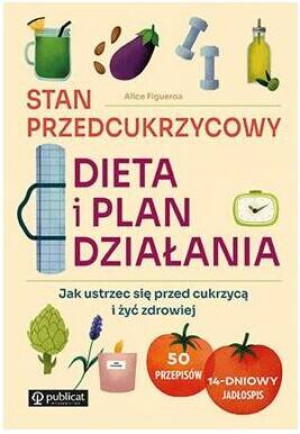 Stan przedcukrzycowy: dieta i plan działania