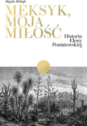 Meksyk, moja miłość. Historia Eleny Poniatowskiej