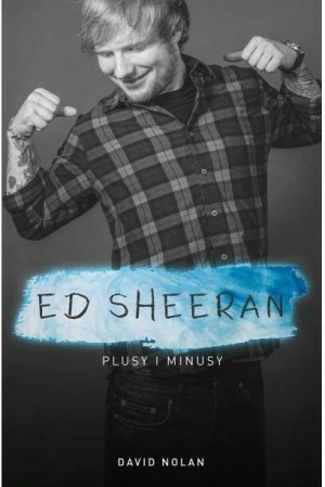 Ed Sheeran. Plusy i minusy.