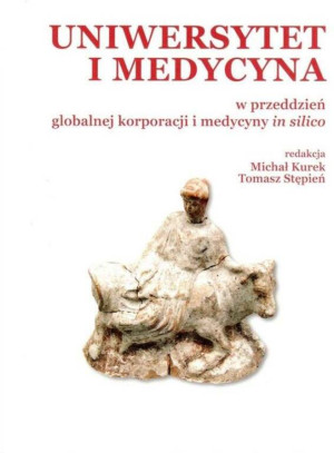 Uniwersytet i medycyna w przeddzień globalnej korporacji i medycyny in silico.