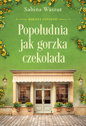 Popołudnia jak gorzka czekolada. Rodzina Consonni. Tom 3