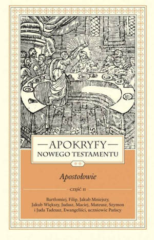 Apokryfy Nowego Testamentu. Apostołowie cz.2