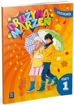 Drużyna marzeń. Sześciolatek. Karty pracy. Cz.1