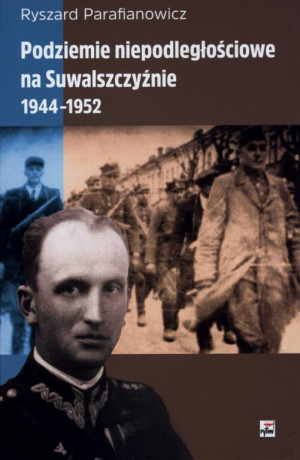 Podziemie niepodległościowe na Suwalszczyźnie 1944-1952