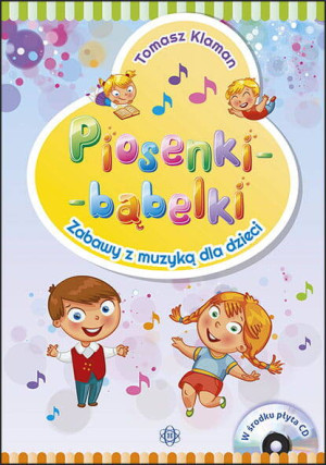 Piosenki - bąbelki. Zabawy z muzyką dla dzieci + CD