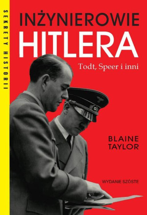 Inżynierowie Hitlera Todt, Speer i inni