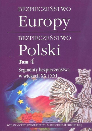Bezpieczeństwo Europy. Bezpieczeństwo Polski. Tom 4