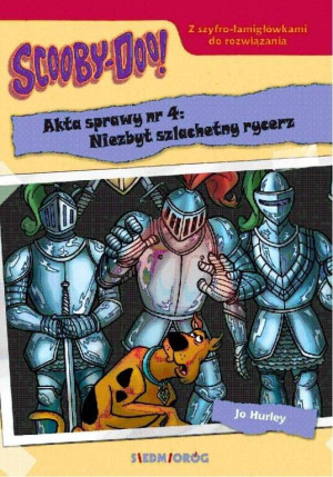 Akta sprawy nr 4: Niezbyt szlachetny rycerz. Scooby-Doo!