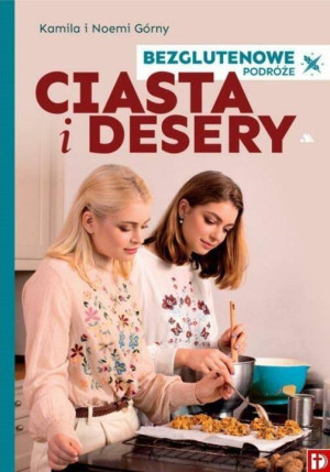 Ciasta i desery. Bezglutenowe podróże