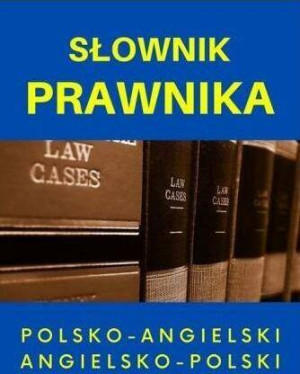 Słownik prawnika polsko-angielski angielsko-polski