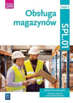Obsługa magazynów. Część 2. Kwalifikacja SPL.01. Podręcznik do nauki zawodu: technik logistyk i magazynier logistyk