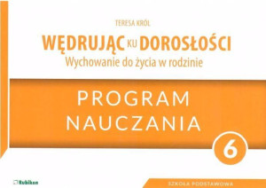 Wędrując ku dorosłości. Wychowanie do życia w rodzinie. Wędrując ku dorosłości. Klasa 6. Program nauczania