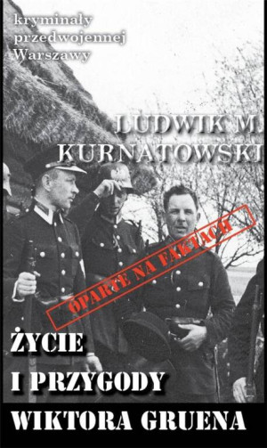 Życie i przygody Wiktora Gruena. Kryminały przedwojennej Warszawy