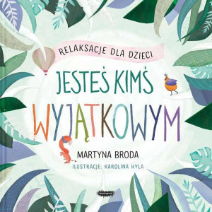 Relaksacje dla dzieci. Jesteś kimś wyjątkowym