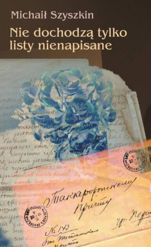 Nie dochodzą tylko listy nienapisane