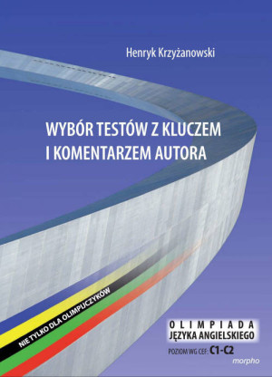 Olimpiada języka angielskiego poziom C1-C2. Wybór testów z kluczem i komentarze autora