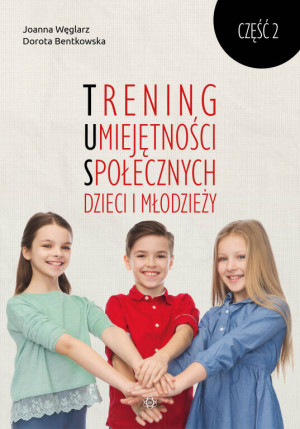 Trening umiejętności społecznych dzieci i młodzieży. Cz.2