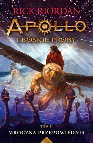 Mroczna przepowiednia. Apollo i boskie próby. Tom 2 Wydanie 2
