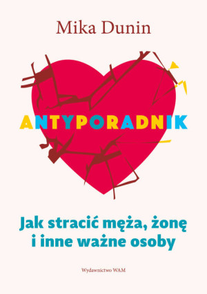 Antyporadnik. Jak stracić męża, żonę i inne. Wydanie 4