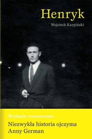 Henryk. Niezwykła historia ojczyma Anny German. Wydanie rozszerzone