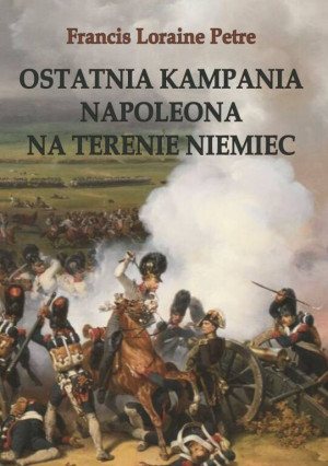 Ostatnia kampania Napoleona na terenie Niemiec.