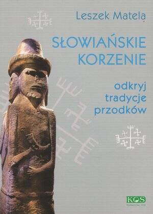 Słowiańskie korzenie. Odkryj tradycje przodków