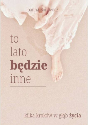 To lato będzie inne. Kilka kroków w głąb życia