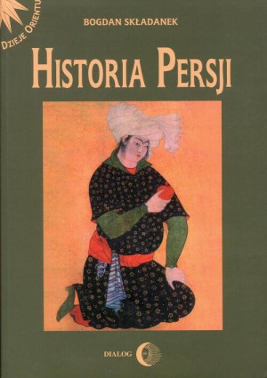Historia Persji. Od najazdu Arabów do końca XV. Tom 2