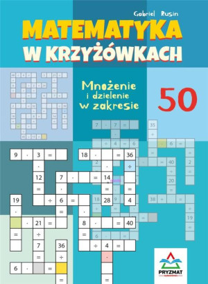 Matematyka w krzyżówkach. Mnożenie i dzielenie w zakresie 50