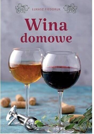 Wina domowe. 100 najlepszych przepisów