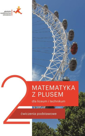Matematyka z plusem 2 dla liceum i technikum. Ćwiczenia podstawowe