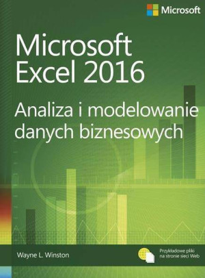 Microsoft Excel 2016. Analiza i modelowanie danych biznesowych