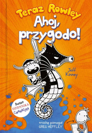 Teraz Rowley. Ahoj, przygodo! Dziennik Rowleya. Tom 2