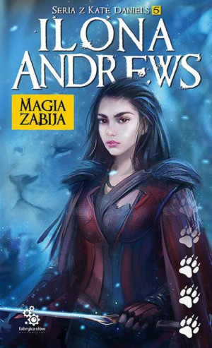 Magia zabija. Seria z Kate Daniels. Tom 5