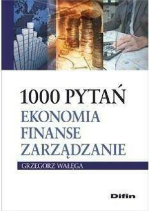 1000 pytań. Ekonomia, finanse, zarządzanie