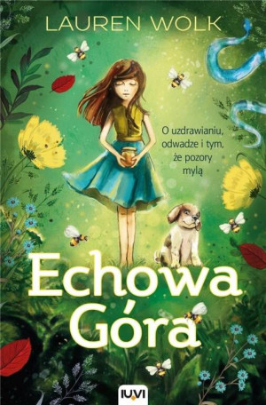Echowa Góra. O uzdrawianiu, odwadze i tym, że pozory mylą