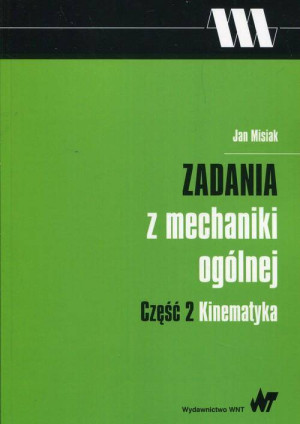 Kinematyka. Zadania z mechaniki ogólnej. Część 2