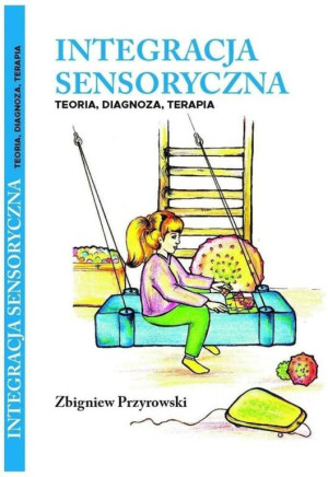 Integracja Sensoryczna Teoria, Diagnoza, Terapia