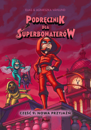 Podręcznik dla superbohaterów. Nowa przyjaźń. Tom 9