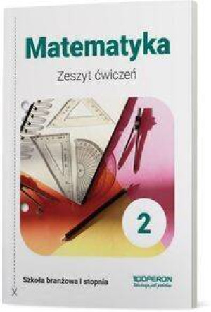 Matematyka. Zeszyt ćwiczeń 2. Szkoła branżowa I stopnia. Część 2