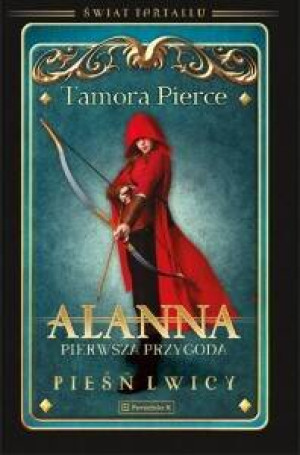 Alanna. Pierwsza przygoda. Świat Tortallu. Pieśń lwicy. Tom 1