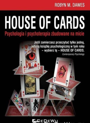House of Cards. Psychologia i psychoterapia zbudowane na micie