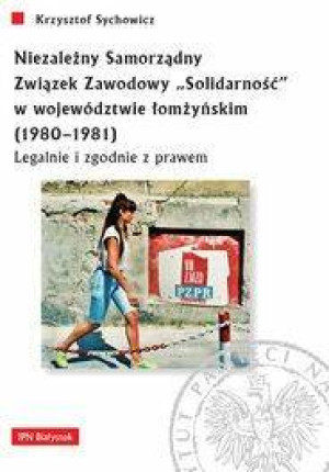 Niezależny Samorządny Związek Zawodowy ?Solidarność? w województwie łomżyńskim (1980-1981)