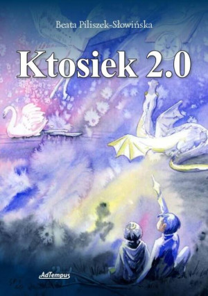 Ktosiek 2.0. Korzenie i skrzydła. Tom 2