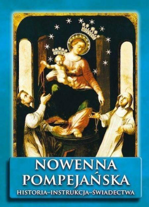 Nowenna Pompejańska.Historia-instrukcja-świadectwa