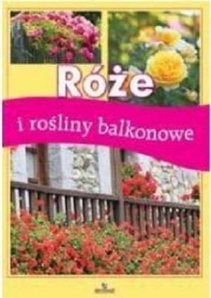 Róże i rośliny balkonowe.