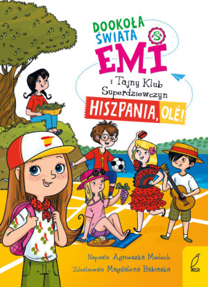 Dookoła świata. Hiszpania, ole! Emi i Tajny Klub Superdziewczyn. Tom 4