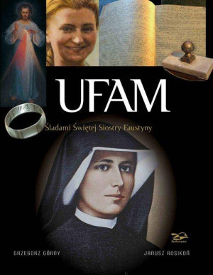 Ufam. Śladami św. Siostry Faustyny
